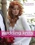 Wedding Knits: Handknit Gifts for Every Member of the Wedding Party