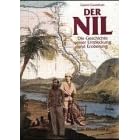 Der Nil. Die Geschichte seiner Entdeckung und Eroberung