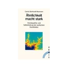 �hnlichkeit macht stark: Hom�opathie und Selbstheilung bei seelischen Krankheiten