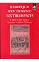 Baroque Woodwind Instruments: A Guide to Their History, Repertoire and Basic Technique