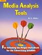 Media Analysis Tools: For Selecting the Proper Periodicals for the Advertising Schedule (Print Media Advertising Series Book 3)