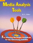 Media Analysis Tools: For Selecting the Proper Periodicals for the Advertising Schedule (Print Media Advertising Series Book 3)