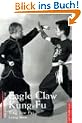 The Secrets of Eagle Claw Kung-Fu: Ying Jow Pai