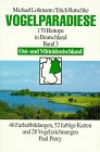 Vogelparadiese, Bd.3, Ostdeutschland und Mitteldeutschland - Michael Lohmann, Erich Rutschke