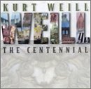 CD-Charts  Music : Kurt Weill: The Centennial