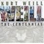Kurt Weill: The Centennial