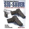Gun Digest Book of SIG-Sauer: A Complete Look at SIG-Sauer Pistols