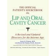 The Official Patient's Sourcebook on Lip And Oral Cavity Cancer: Directory for the Internet Age