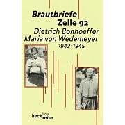 Brautbriefe Zelle 92: Dietrich Bonhoeffer - Maria von Wedemeyer 1943 - 1945