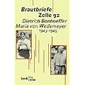 Brautbriefe Zelle 92: Dietrich Bonhoeffer - Maria von Wedemeyer 1943 - 1945