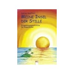 Meine Insel der Stille: Entspannungsgeschichten f�r Zappelkinder