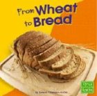 Books : From Wheat to Bread (From Farm to Table)
