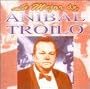 Anibal Troilo, Lo Mejor, El Rey Del Bandoneon, Bandoneon Arrabalero - Patio Mio