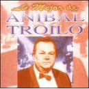 Lo Mejor de Anibal Troilo