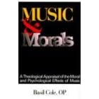 Click here to buy Music and Morals: A Theological Appraisal of the Moral and Psychological Effects of Music by  Basil Cole.