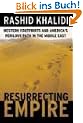 Resurrecting Empire: Western Footprints and America's Perilous Path in the Middle East: America and the Western Adventure in the Middle East