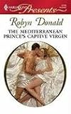 The Mediterranean Prince's Captive Virgin (Harlequin Presents)