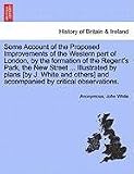 Some Account of the Proposed Improvements of the Western Part of London, by the Formation of the Regent's Park, the New Street ... Illustrated by Plan