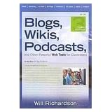 Blogs, Wikis, Podcasts, and Other Powerful Web Tools for Classrooms