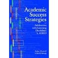 Academic Success Strategies for Adolescents With Learning Disabilities and Adhd by Esther, Ph.D. Minskoff and David, Ph.D. Allsopp