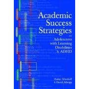 Academic Success Strategies for Adolescents With Learning Disabilities and Adhd