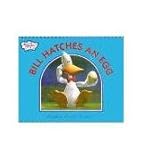 Bill hatches an egg