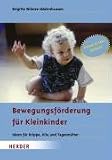 Bewegungsf�rderung f�r Kleinkinder: Ideen f�r Krippe, Kitas und Tagesm�tter - Brigitte Wilmes-Mielenhausen