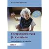 Bewegungsf�rderung f�r Kleinkinder: Ideen f�r Krippe, Kita und Tagesm�tter