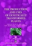 The production and uses of genetically transformed plants