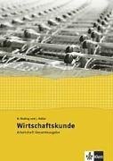 Wirtschaftskunde. Neubearbeitung: Wirtschaftskunde Neubearbeitung. Gesamtausgabe. Arbeitsheft: Gesamtarbeitsheft fuer alle Jahrgaenge