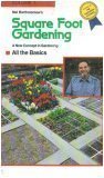 Mel Bartholomew s Square Foot Gardening: All the Basics (Volume 1)