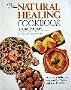 The Natural Healing Cookbook: Over 450 Delicious Ways to Get Better and Stay Healthy