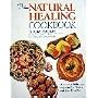 The Natural Healing Cookbook: Over 450 Delicious Ways to Get Better and Stay Healthy