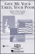 Give Me Your Tired, Your PoorFrom Hal Leonard - SHEET MUSIC - Choral SAB - 8 Pages - Give me you tired, your poor, your huddled masses y