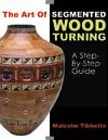 THE ART OF SEGMENTED WOOD TURNING