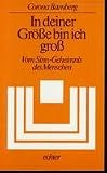 Produkt-Bild: In deiner Gr&ouml;sse bin ich gross. Vom Sinn- Geheimnis des Menschen