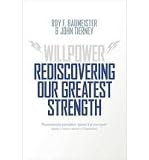 Willpower: Rediscovering Our Greatest Strength