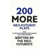 200 More Neo-Futurist Plays (30 Plays in 60 Minutes)