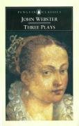 John Webster-Three Plays: The White Devil, the Duchess of Malfi, the Devil's Law-Case (English Library)