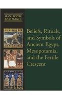 Beliefs, Rituals, and Symbols of Ancient Egypt, Mesopotamia, and the Fertile Crescent (Man, Myth & Magic)
