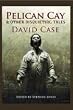 Pelican Cay & Other Disquieting Tales [Hardcover]
