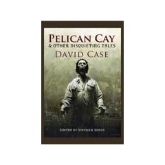 Pelican Cay & Other Disquieting Tales [Hardcover]