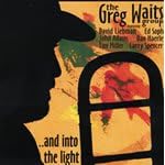 ...And Into the Light by The Greg Waits Group, David Liebman, John Adams, Dan Haerle, and Tim Miller