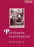 Terra Press Potsdamer Plaudereien: Geschichten und Fotografien aus den 1920er Jahren. Texte aus dem Jahre 1925 von Dorothee Goebeler mit Fotos von ...