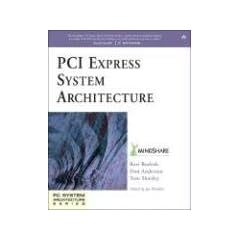 PCI Express System Architecture (Mindshare PC System Architecture)