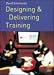 Designing and Delivering Training
