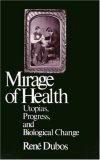 Mirage of Health: Utopias, Progress & Biological Change