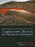 Laboratory Manual in Physical Geology , 8TH EDITION SPIRAL BINDING