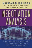 Negotiation Analysis: The Science and Art of Collaborative Decision Making