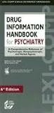 Drug Information Handbook for Psychiatry: A Comprehensive Reference of Psychotropic, Nonpsychotropic, and Herbal Agents (Drug Information Handbook for Psychiatry) Matthew A. Fuller